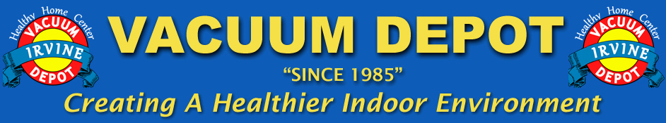 Vacuum Depot "Since 1985" Located In • Anaheim Hills • Brea • Irvine • Laguna Hills